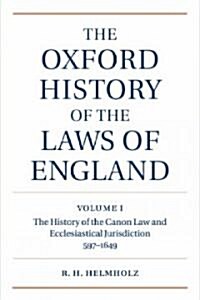 The Oxford History of the Laws of England Volume I : The Canon Law and Ecclesiastical Jurisdiction from 597 to the 1640s (Hardcover)