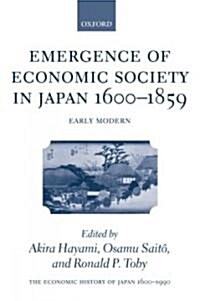 The Economic History of Japan: 1600-1990 : Volume 1: Emergence of Economic Society in Japan, 1600-1859 (Hardcover)