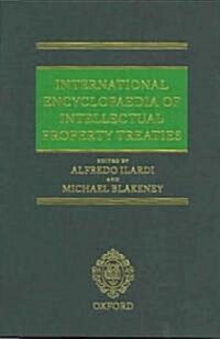 International Encyclopaedia of Intellectual Property Treaties (Hardcover)