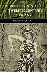 Courts and Conflict in Twelfth-Century Tuscany (Hardcover)