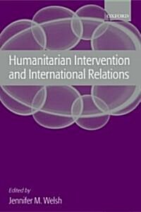 Humanitarian Intervention and International Relations (Hardcover)