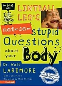 Lintball Leos Not-So-Stupid Questions About Your Body (Paperback)