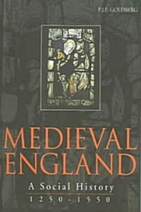 Medieval England : A Social History 1250-1550 (Paperback)