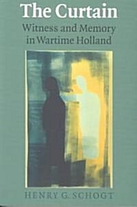 The Curtain: Witness and Memory in Wartime Holland (Paperback)