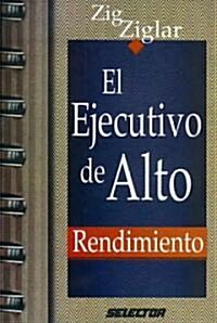 El Ejecutivo De Alto Rendimiento/ Top Performance (Paperback, Translation)