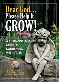 Dear God  Please Help It Grow! (Hardcover)