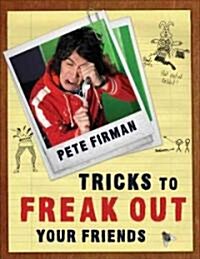 Tricks to Freak Out Your Friends (Paperback)
