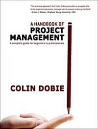 Handbook of Project Management: A Complete Guide for Beginners to Professionals (Paperback)