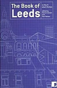 The Book of Leeds : A City in Short Fiction (Paperback)