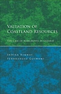Valuation of Coastland Resources: The Case of Mangroves in Gujarat (Hardcover)