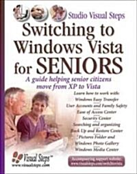 Switching to Windows Vista for Seniors: Becoming Familiar with the New Features in Windows Vista (Paperback)