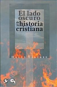 El Lado Oscuro de La Historia Cristiana (Paperback)