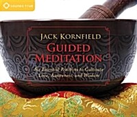 Guided Meditation: Six Essential Practices to Cultivate Love, Awareness, and Wisdom (Audio CD)