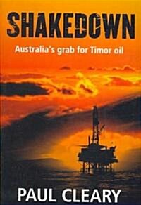 Shakedown: Australias Grab for Timor Oil (Paperback)