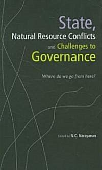 State, Natural Resource Conflicts and Challenges to Governance: Where Do We Go from Here? (Hardcover)