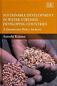 Sustainable Development in Water-Stressed Developing Countries : A Quantitative Policy Analysis (Hardcover)