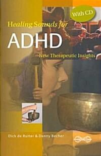 Healing Sounds for ADHD: New Therapeutical Insights [With CD] (Paperback)