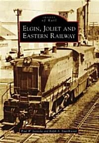 The Elgin, Joliet and Eastern Railway (Paperback)