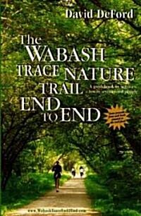 The Wabash Trace Nature Trail End to End (Paperback)