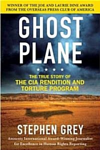 Ghost Plane: The True Story of the CIA Rendition and Torture Program (Paperback)