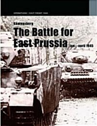 Konigsberg -the Battle for East Prussia January - May 1945 (Hardcover)