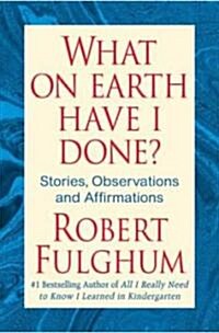 What on Earth Have I Done? (Hardcover)