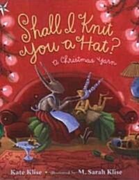 Shall I Knit You a Hat?: A Christmas Yarn (Paperback)