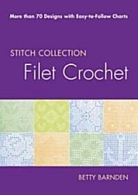 Filet Crochet: More Than 70 Designs with Easy-To-Follow Charts (Spiral)