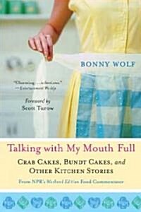 Talking with My Mouth Full: Crab Cakes, Bundt Cakes, and Other Kitchen Stories (Paperback)