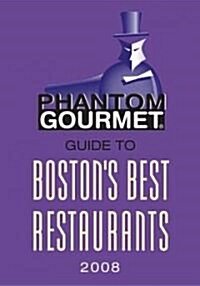 Phantom Gourmet Guide 2008 to Bostons Best Restaurants (Paperback)
