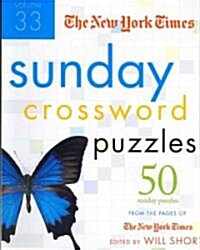The New York Times Sunday Crossword Puzzles, Volume 33: 50 Sunday Puzzles from the Pages of the New York Times (Spiral)