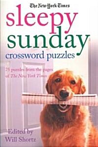 The New York Times Sleepy Sunday Crossword Puzzles: 75 Puzzles from the Pages of the New York Times (Paperback)