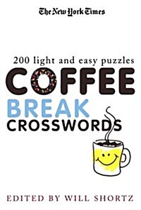 The New York Times Coffee Break Crosswords: 200 Light and Easy Puzzles (Paperback)