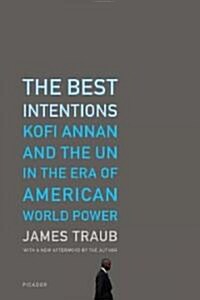 [중고] The Best Intentions: Kofi Annan and the UN in the Era of American World Power (Paperback)