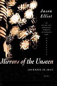 Mirrors of the Unseen: Journeys in Iran (Paperback)