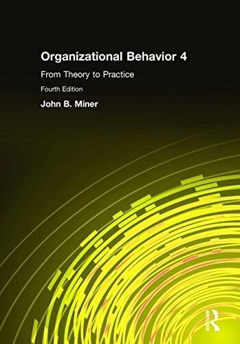 Organizational Behavior 4 : From Theory to Practice (Paperback)