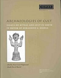 Archaeologies of Cult: Essays on Ritual and Cult in Crete in Honor of Geraldine C. Gesell (Paperback)