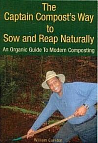 The Captain Composts Way to Sow and Reap Naturally (Paperback)