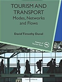 Tourism and Transport : Modes, Networks and Flows (Paperback)