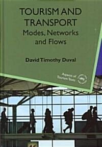 Tourism and Transport: Modes, Networks and Flows (Hardcover)