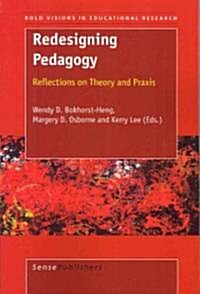Redesigning Pedagogy: Reflections on Theory and Praxis (Paperback)