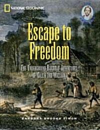 Escape to Freedom: The Underground Railroad Adventures of Callie and William (Paperback)