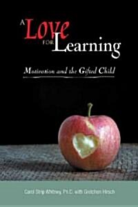 A Love for Learning: Motivation and the Gifted Child (Paperback)