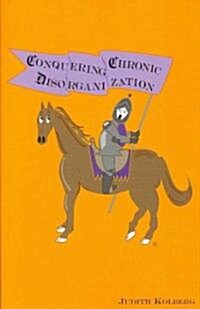 Conquering Chronic Disorganization (Paperback, 2nd)