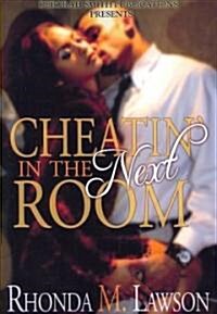 Cheatin in the Next Room (Paperback)