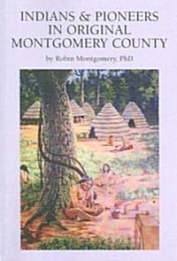 Indians & Pioneers in Original Montgomery County (Paperback)