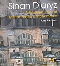 Sinan Diaryz: A Walking Tour of Mimar Sinans Monuments (Paperback)