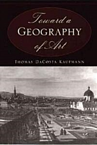 Toward a Geography of Art (Paperback, 2)