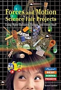 Forces and Motion Science Fair Projects: Using Water Balloons, Pulleys, and Other Stuff (Library Binding)