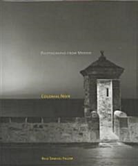 Colonial Noir: Photographs from Mexico (Hardcover)